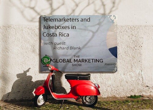THE GLOBAL MARKETING SHOW PODCAST GUEST CEO RICHARD BLANK COSTA RICA'S CALL CENTER.